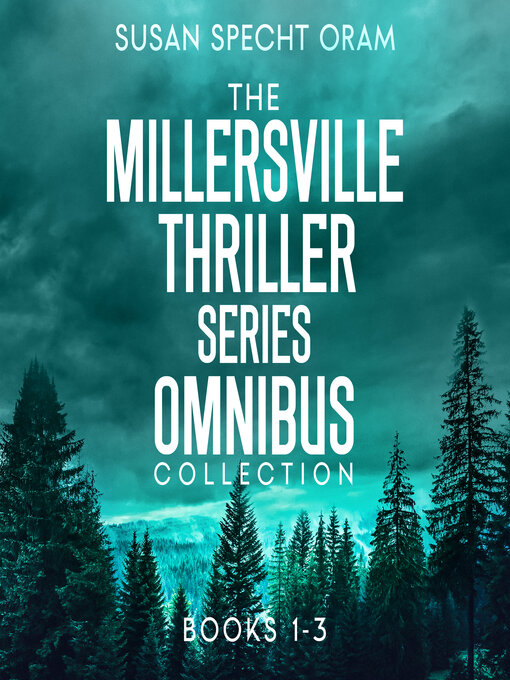 Title details for The Millersville Thriller Series Omnibus Collection, Books 1-3 by Susan Sprecht Oram - Available